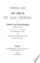 Les Dieux et les héros. Contes mythologiques traduits de l'anglais par F. Baudry & E. Délerot ... avec une préface et des notes par F. Baudry et 29 gravures sur bois. [Extracted from various works of G. W. Cox.]