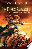 Les Dieux sauvages tome 4 : L'Héritage de l'Empire