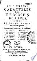 Les Différens caractères des femmes du siècle, avec la description de l'amour propre, contenant six caractères et six perfections [par Mme de Pringy]
