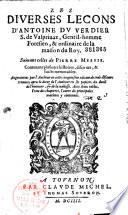 Les Diverses leçons de Pierre Messie,... avec trois dialogues dudit auteur, contenans variables et mémorables histoires, mises en français par Claude Gruget,... augmentées, outre les précédentes impressions, de la suite d'icelles, faite par Antoine Du Verdier,...