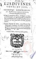 Les Divines voyes du ciel, sermons admirables du R. P. Don Gabriel Inchino, oeuvre singulier et docte, nouvellement fait italien par l'auteur, et traduit en françois par R. P. F. Jean Blancone,... troisiesme edition, revueuë corrigée & augmentée