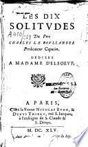 Les dix solitudes du pere Charles le Boullanger predicateur capucin. Dediees a madame d'Elboeuf