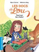 Les docs de Lou, tout sur les chats ! - Premières Lectures CP Niveau 3 - Dès 6 ans