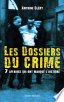 Les dossiers du crime 7 affaires qui ont marqué l'histoire