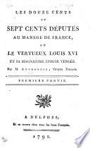 Les douze cents et sept cents députés au mangège de France, ou le vertueux Louis XVI et sa magnanime épouse vengés