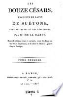 Les Douze Cesars, traduits du latin de Suetone avec des notes et des reflexions