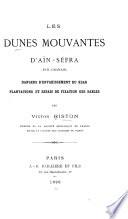 Les dunes mouvantes d'Aïn-Séfra (Sud-Oranais), dangers d'envahissement du ksar plantations et essais de fixation des sables