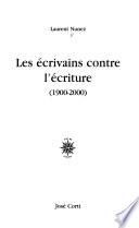 Les écrivains contre l'écriture
