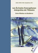 Les écrivains francophones interprètes de l'histoire