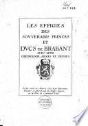 Les effigies des sovverains princes et dvcs de Brabant avec levr chronologie, armes et devises