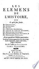 Les Elemens De L'Histoire, ou Ce qu'il faut savoir De Chronologie, De Geographie ... Avant que de lire l'Histoire particuliere