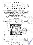 Les Eloges et les Vies des Reynes, des Princesses et des Dames illustres en pieté, en Courage & en Doctrine, qui ont fleury de nostre temps, & du temps de nos Peres. Auec l'explication de leurs Devises, Emblémes, Hieroglyphes, & Symboles. Divisez en deux tomes et dediez a la Reyne Regente.Par F. Hilarion de Coste, Religieux de l'Ordre des Minimes de Saint François de Paule