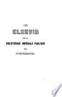 Les Elzevir de la biblioth. impér. publ. de Saint-Pétersbourg