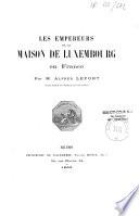 Les Empereurs de la Maison de Luxembourg en France