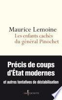 Les Enfants cachés du général Pinochet. Précis de coups d'Etats modernes et autres tentatives de des
