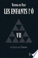 Les Enfants de l'Ô - Tome 7