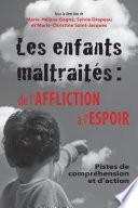 Les enfants maltraités : de l'affliction à l'espoir