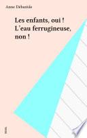 Les enfants, oui ! L'eau ferrugineuse, non !