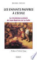 Les enfants pauvres à l'école - La Révolution scolaire de Jean-Baptiste de la Salle