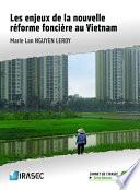 Les enjeux de la nouvelle réforme foncière au Vietnam