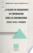 Les enjeux du management de l'information dans les organisations : usages, outils, techniques