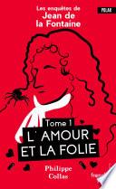 Les enquêtes de Jean de la Fontaine - tome 1 L'amor et la folie