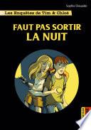 Les enquêtes de Tim et Chloé (Tome 9) - Faut pas sortir la nuit