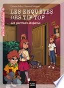 Les enquêtes des Tip-Top - Les portraits disparus CE1/CE2 dès 7 ans