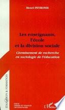 LES ENSEIGNANTS, L'ECOLE ET LA DIVISION SOCIALE