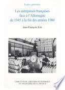 Les entreprises françaises face à l’Allemagne de 1945 à la fin des années 1960
