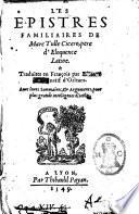 Les epistres familiaires de Marc Tulle Cicero ... Traduites en Francois par Estienne Dolet natif d'Orleans. ..