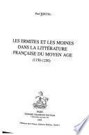 Les ermites et les moines dans la littérature française du moyen age (1150-1250)