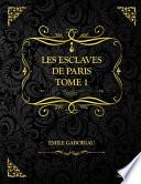Les Esclaves de Paris Tome 1