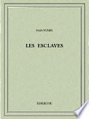 Les esclaves