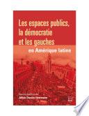 Les espaces publics, la démocratie et les gauches en Amérique latine