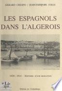 Les Espagnols dans l'Algérois : 1830 à 1914, histoire d'une migration