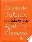 Les essentiels de l'école de cuisine Alain Ducasse