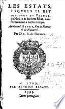 Les Estats, esquels il est discouru du Prince, du Noble&du tiers Estat, conformément à nostre temps, etc