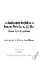 Les établissements hospitaliers en France du Moyen Âge au XIXe siècle