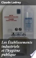 Les Établissements industriels et l'hygiène publique