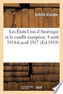Les Etats-Unis D'Amerique Et Le Conflit Europeen, 4 Aout 1914-6 Avril 1917