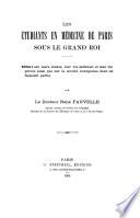 Les Etudiants en médecine de Paris sous le grand Roi. Etudes, vie médicale, vie privée, et société bourgeoise