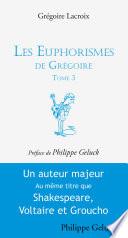 Les euphorismes de Grégoire Tome 3