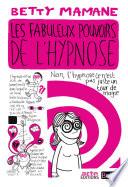 Les fabuleux pouvoirs de l'hypnose