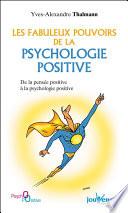 Les fabuleux pouvoirs de la psychologie positive