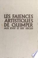 Les faïences artistiques de Quimper aux XVIIIe et XIXe siècles