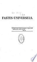 Les fastes universels, ou Tableaux historiques, chronologiques et géographiques, contenant, siècle par siècle, depuis les tems les plus reculés jusqu'a nos jours: [...] avec atlas, contenant trois grands tableaux synoptiques, servant de sommaire à l'ouvrage, suivis de 42 tableaux paticuliers, indiquant la marche des siècles; chaque volume est terminé par une table alphabétique,... un nouvel art de vérifier les dates