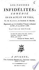 Les fausses infidélités, comédie en un acte et en vers, par M. Barthe de l'Académie de Marseille, représentée par les Comédiens français ordinaires du Roi, le 25 janvier 1768,...
