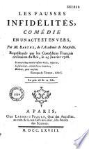 Les Fausses infidélités. Comédie en un acte et en vers, par M. Barthe... représentée par les Comédiens françois ordinaires du Roi, le 25 janvier 1768...