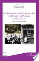Les femmes au travail dans les villes en France et en Belgique du XVIIIe au XXe siècle